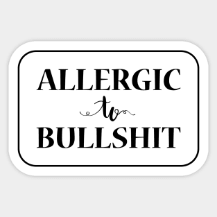 Allergic To Bullshit, Black Sticker